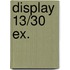 Display 13/30 ex.