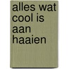 Alles wat cool is aan haaien door Mike Lowery