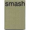 Smash by Margje Woodrow