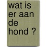Wat is er aan de hond ? door Tiny Prof. De Keuster