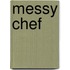 Messy Chef