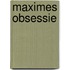 Maximes obsessie