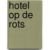 Hotel op de Rots by Mel Hartman