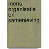 Mens, organisatie en samenleving by Alex Vanderstraeten