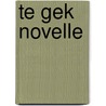 Te gek novelle by Hannelore Bedert