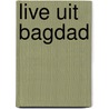 Live uit Bagdad door Eeuwoud Koolmees