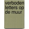 Verboden letters op de muur door Jan van Reenen