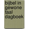 Bijbel in gewone taal dagboek by Bgt