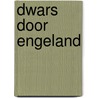 Dwars door Engeland by Martijn Van Rijsbergen