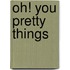 Oh! You Pretty Things