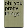 Oh! You Pretty Things door Quinten De Coene