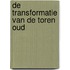 De transformatie van de toren oud