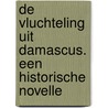 De vluchteling uit Damascus. Een historische novelle door Key Tengeler