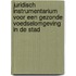 Juridisch instrumentarium voor een gezonde voedselomgeving in de stad