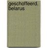 Geschoffeerd. Belarus by Andrej Koerejtsjik
