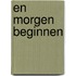 En morgen beginnen
