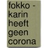 Fokko - Karin Heeft Geen Corona