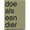 Doe als een dier door Erica Kramer