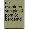 De avonturen van Pim & Pom 3: Beroemd by Unknown
