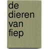 De dieren van Fiep by Fiep Westendorp