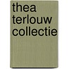 Thea Terlouw Collectie by Thea Terlouw