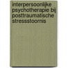 Interpersoonlijke psychotherapie bij posttraumatische stressstoornis door John C. Markowitz