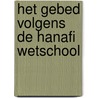 Het gebed volgens de Hanafi wetschool by Mohamed Yaseen Khan al-Azhari