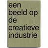 Een beeld op de Creatieve Industrie by Unknown