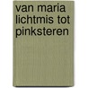 Van Maria Lichtmis tot Pinksteren door Onbekend