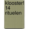 Klooster! 14 Rituelen door Onbekend