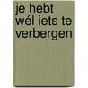 Je hebt wél iets te verbergen door Maurits Martijn
