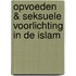 Opvoeden & seksuele voorlichting in de islam