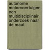 Autonome motorvoertuigen. Een multidisciplinair onderzoek naar de maat by Unknown