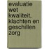 Evaluatie Wet kwaliteit, klachten en geschillen zorg