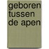 Geboren tussen de apen
