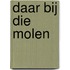 Daar bij die molen