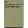 De Geuzen-Admiraal van Vlissingen door Arie Bouwmeester