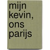 Mijn Kevin, Ons Parijs by Obe Alkema