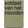 Soldaat van het Noorden by Bram Baptist