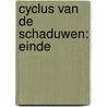 Cyclus van de Schaduwen: Einde door W.M. Caers