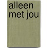 Alleen met jou door Johanna Pas
