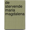 De stervende Maria Magdalena door Lieke Wijnia