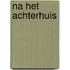 Na het Achterhuis
