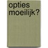 Opties moeilijk?