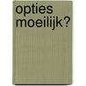 Opties moeilijk? by Kees Vermeer