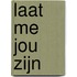 Laat me jou zijn