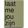 Laat me jou zijn by Petra Kruijt