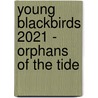 Young Blackbirds 2021 - Orphans of the Tide door Onbekend