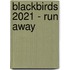 Blackbirds 2021 - Run Away