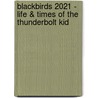 Blackbirds 2021 - Life & Times Of The Thunderbolt Kid door Onbekend